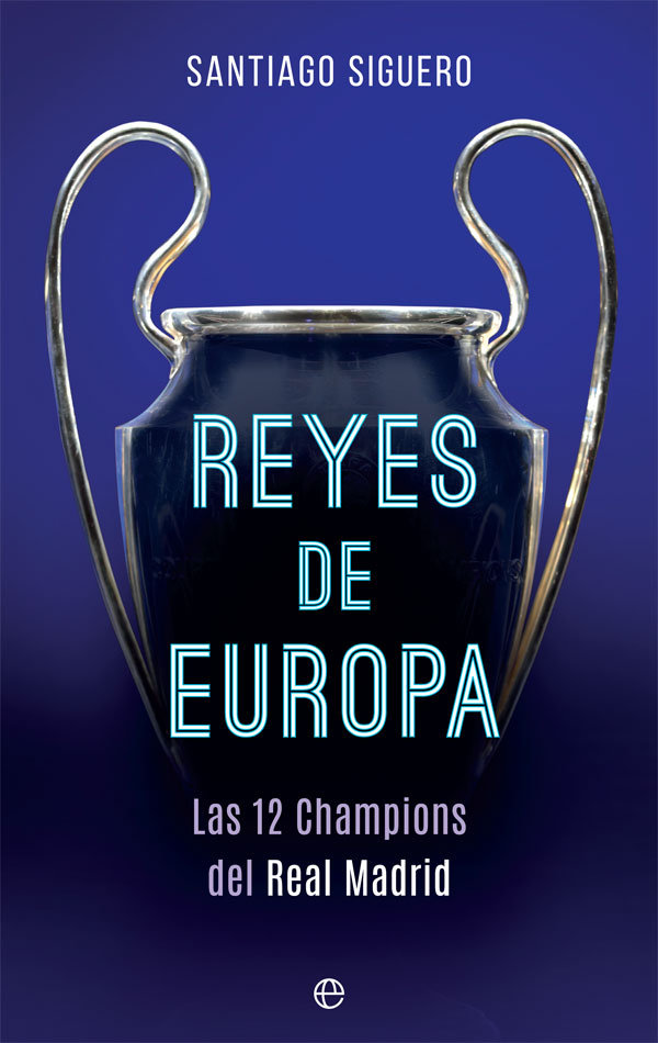 Reyes de Europa   «Las 12 Champions del Real Madrid»