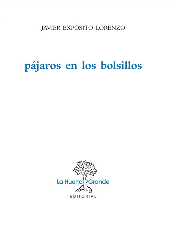 PAJAROS EN LOS BOLSILLOS «HUERTA GRANDE EDITORIAL. MACHADO»
