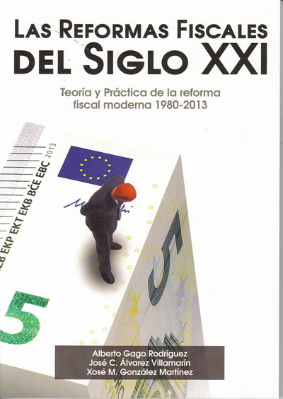 Las Reformas Fiscales del Siglo XXI «Teoría y Práctica de la reforma fiscal moderna 1980-2013»