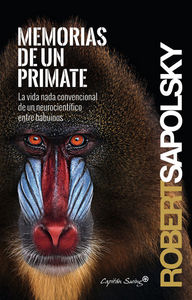 Memorias de un primate «La vida nada convencional de un neurocientífico entre babuin»