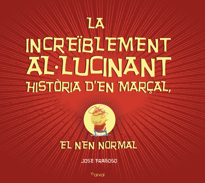 INCREÏBLEMENT AL·LUCINANT HISTÒRIA DEN MARÇAL, LA «EL NEN NORMAL»