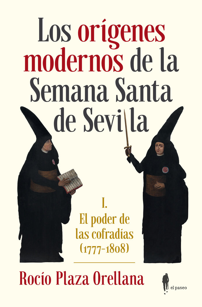 Los orígenes modernos de la Semana Santa de Sevilla «El poder de las cofradías (1777-1808)»