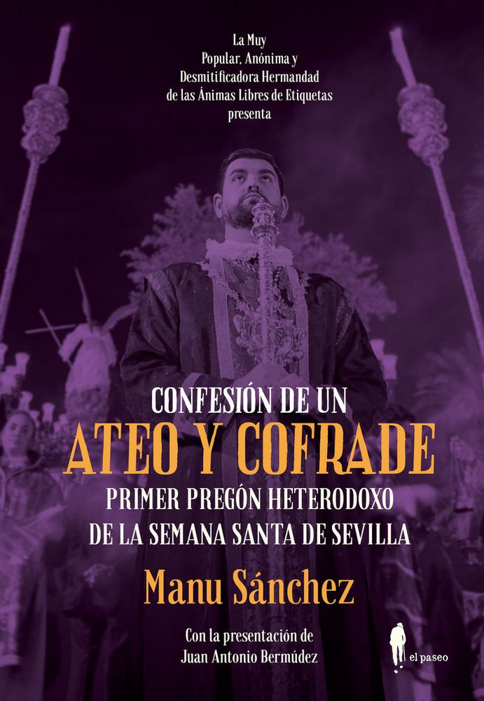 Confesión de un ateo y cofrade «Primer pregón heterodoxo de la Semana Santa de Sevilla»