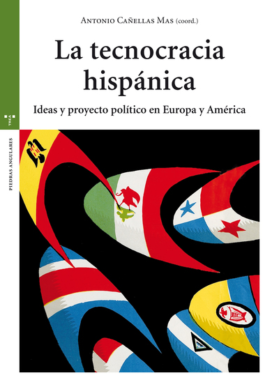 La tecnocracia hispánica   «Ideas y proyecto político en Europa y América»