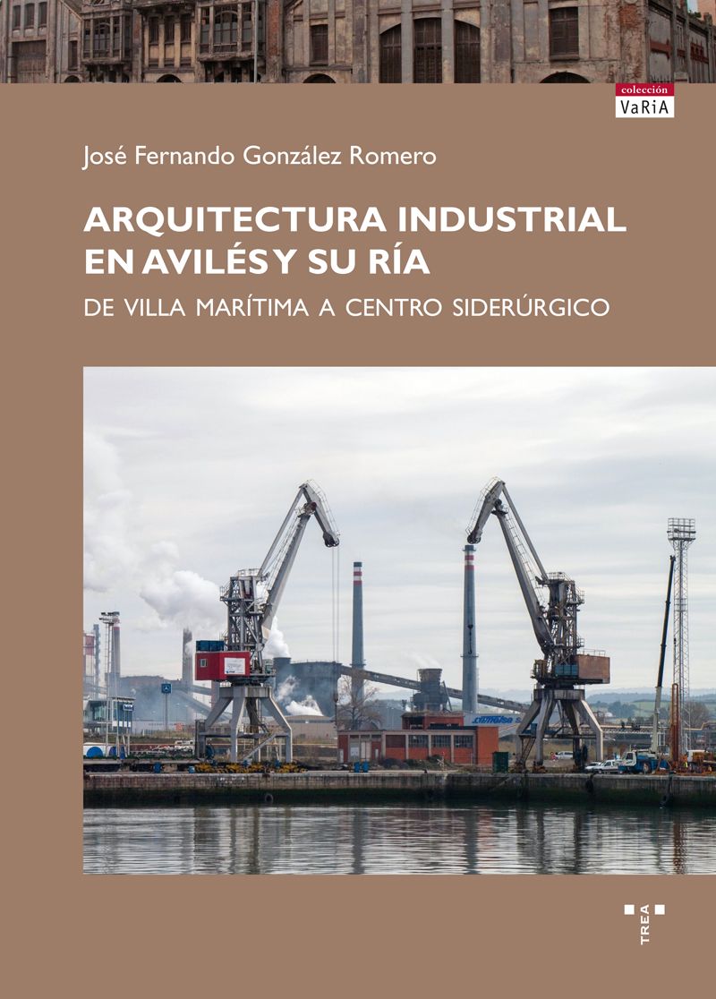 Arquitectura industrial en Avilés y su ría   «De villa marítima a centro siderúrgico»