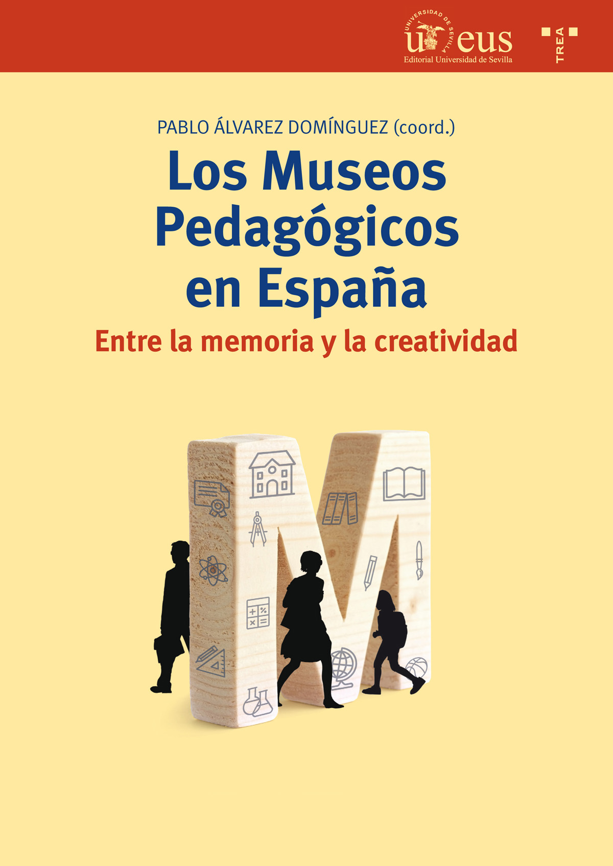Los Museos Pedagógicos en España   «Entre la memoria y la creatividad»