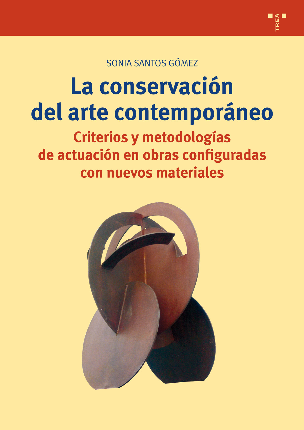 La conservación del arte contemporáneo   «Criterios y metodologías de actuación en obras configuradas con nuevos materiales»