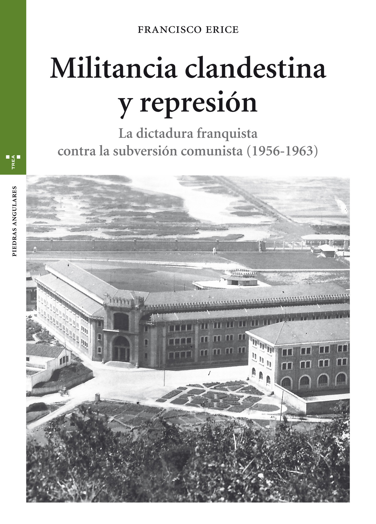 Militancia clandestina y represión   «La dictadura franquista contra la subversión comunista (1956-1963)»