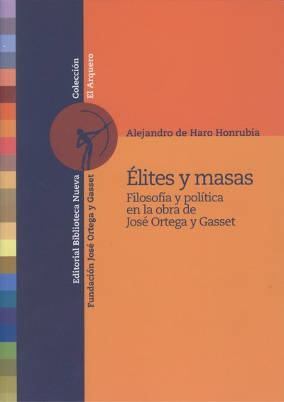 Élites y masas   «Filosofía y política en la obra de José Ortega y Gasset»