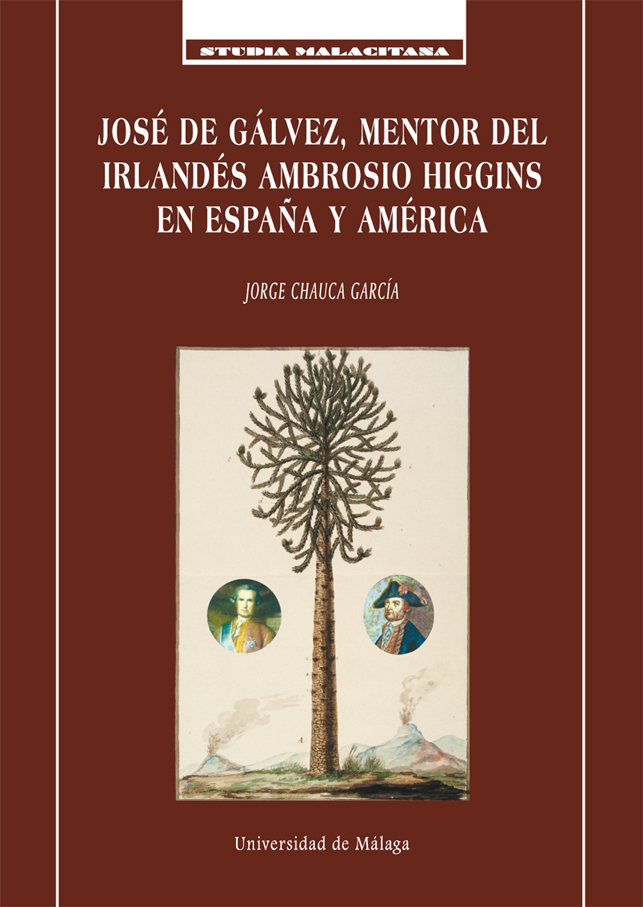 JOSE DE GALVEZ, MENTOR DEL IRLANDES AMBROSIO HIGGINS EN ESPAÑA Y AMERICA