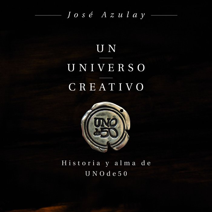 Un universo creativo   «Historia y alma de UNOde50»