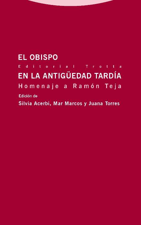 El obispo en la Antigüedad Tardía «Homenaje a Ramón Teja»