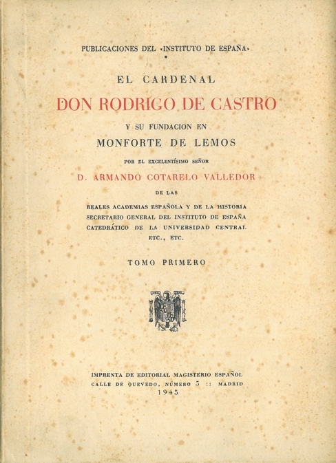 EL CARDENAL DON RODRIGO DE CASTRO Y SU FUNDACIÓN DE MONFORTE DE LEMOS