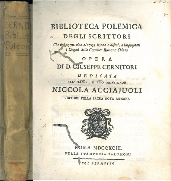 BIBLIOTECA POLEMICA DEGLI SCRITTORI CHE DAL 1770 SINO AL 1793 HANNO O DIFESI, O IMPUGNATI I DOGMI DELLA CATTOLICA ROMANA CHIESA