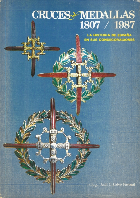 CRUCES Y MEDALLAS 1807-1987. La historia de España en sus condecoraciones