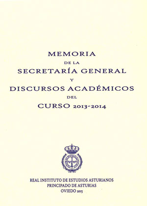 MEMORIA DE LA SECRETARÍA GENERAL Y DISCURSOS ACADÉMICOS DEL CURSO 2013-2014