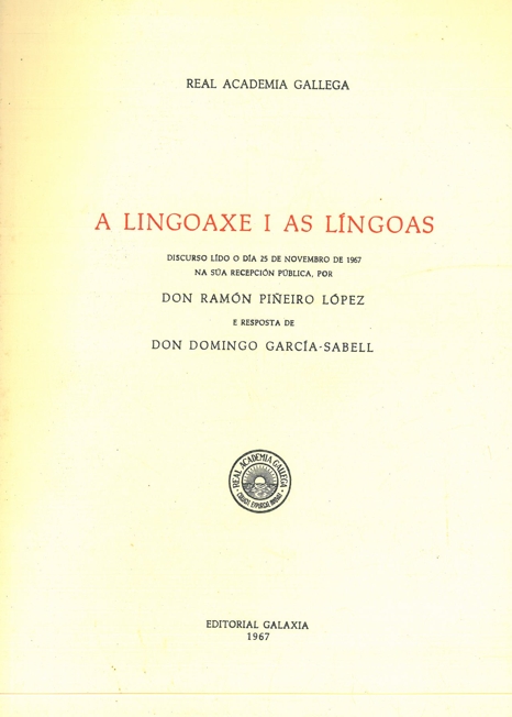 A LINGOAXE I AS LÍNGOAS. Discurso lído o día 25 de novembro de 1967 na súa recepción pública por D. Ramón Piñeireo López e rep