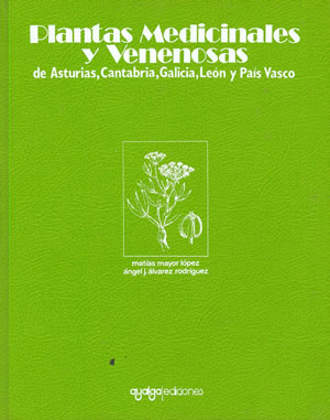 PLANTAS MEDICINALES Y VENENOSAS DE ASTURIAS, CANTABRIA, GALICIA, LEÓN Y PAÍS VASCO
