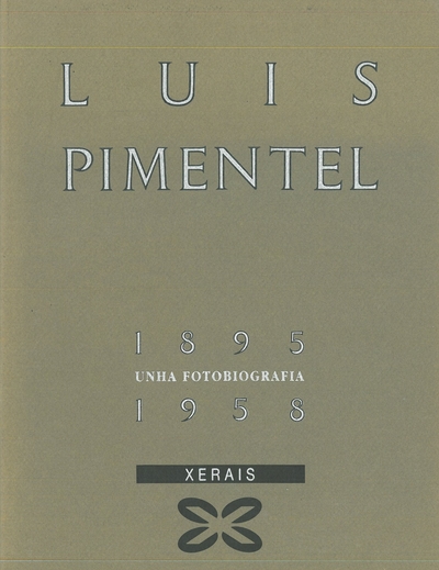 LUIS PIMENTEL 1895-1958. Unha fotobiografía