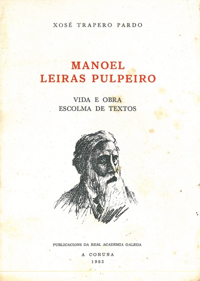 MANOEL LEIRAS PULPEIRO. Vida e Obra. Escolma de textos