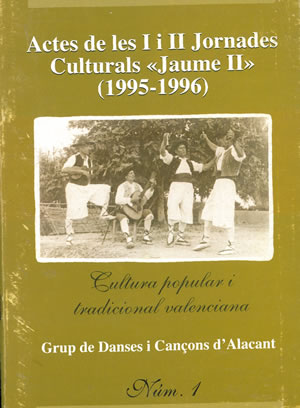 CULTURA POPULAR I TRADICIONAL VALENCIANA. Actes de les I i II Jornades Culturals Jaume II (1995-1996)