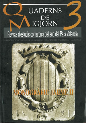 QUADERNS DE MIGJORN 3. Revista d'estudis comarcals del sud del País Valencià. MONOGRAFIC JAUME II