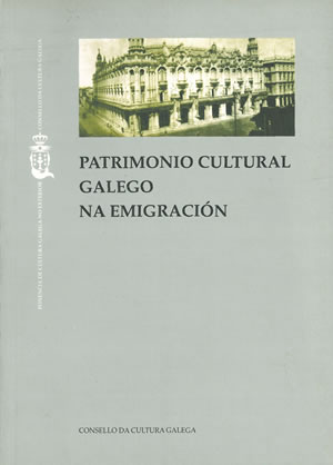 PATRIMONIO CULTURAL GALEGO NA EMIGRACIÓN. Actas do I encontro