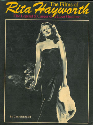 THE FILMS OF RITA HAYWORTH. The Legend & Career of a Love Goddess
