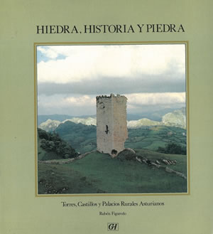 HIEDRA, HISTORIA Y PIEDRA. TORRES, CASTILLOS Y PALACIOS RURALES ASTURIANOS