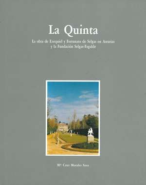 LA QUINTA. La obra de Ezequiel y Fortunato de Selgas en Asturias y la Fundación Selgas-Fagalde