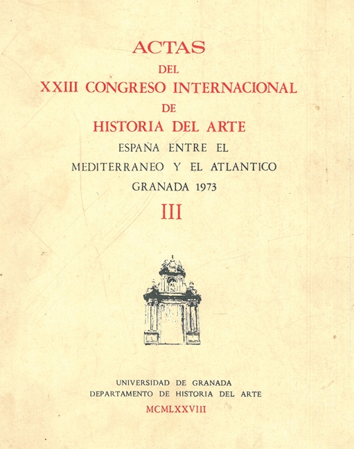 ACTAS DEL XXIII CONGRESO INTERNACIONAL DE HISTORIA DEL ARTE. ESPAÑA ENTRE EL MEDITERRÁNEO Y EL ATLÁNTICO. GRANADA 1973. Tomo III