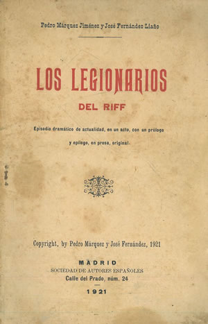 LOS LEGIONARIOS DEL RIFF. Episodio dramático de actualidad, en un acto, con un prólogo y epílogo, en prosa, original
