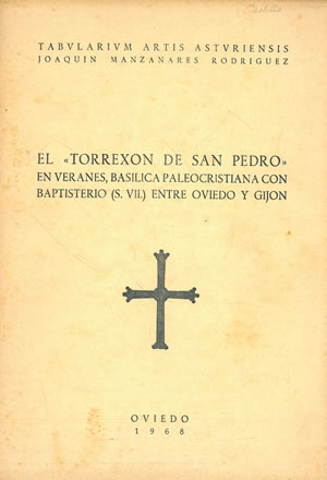 EL 'TORREXÓN DE SAN PEDRO'  EN VERANES, BASÍLICA PALEOCRISTIANA CON BAPTISTERIO (S. VII), ENTRE OVIEDO Y GIJÓN