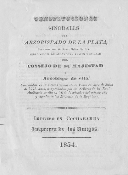 CONSTITUCIONES SINODALES DEL ARZOBISPADO DE LA PLATA. Concluidas en la dicha ciudad de La Plata en o