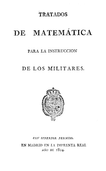TRATADOS DE MATEMÁTICAS PARA INSTRUCCIÓN DE LOS MILITARES. Tomo 1. ARITMÉTICA Y GEOMETRÍA
