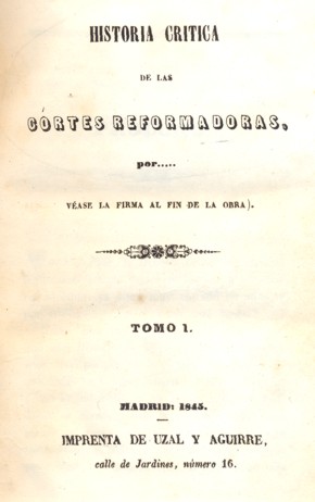 HISTORIA CRÍTICA DE LAS CORTES REFORMADORAS. PRIMERA LEGISLATURA DE 1844 A 1845. Tomo 1
