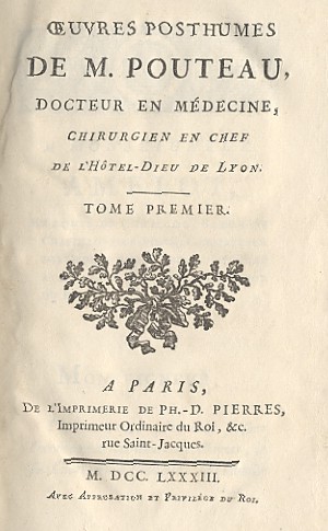 OEUVRES POSTHUMES DE M. POUTEAU, DOCTEUR EN MEDICINE, Chirurgien en Chef de L Hôtel-Dieu de Lyon