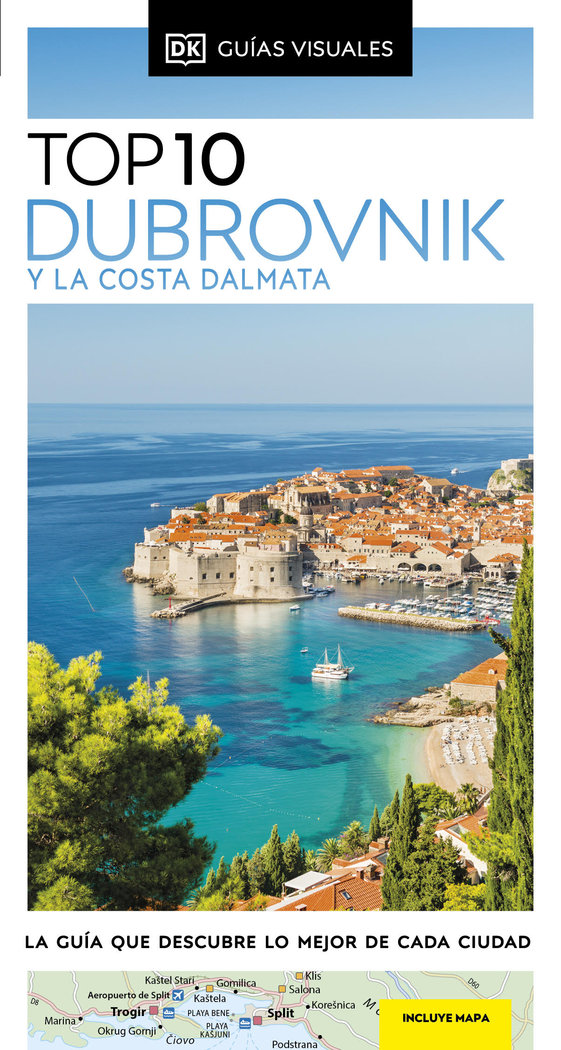 Guía Top 10 Dubrovnik y la Costa Dálmata (Guías Visuales TOP 10)   «La guía que descubre lo mejor de cada ciudad»
