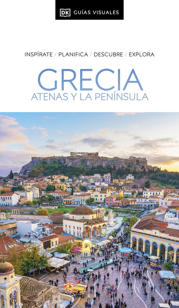 Grecia. Atenas y la península (Guías Visuales)   «Inspirate, planifica, descubre, explora»