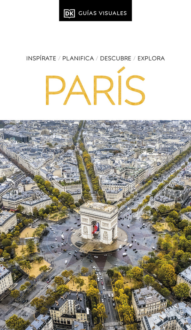 París (Guías Visuales)   «Inspirate, planifica, descubre, explora»