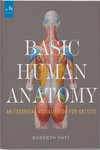 Basic Human Anatomy «An Essential Visual Guide for Artists»