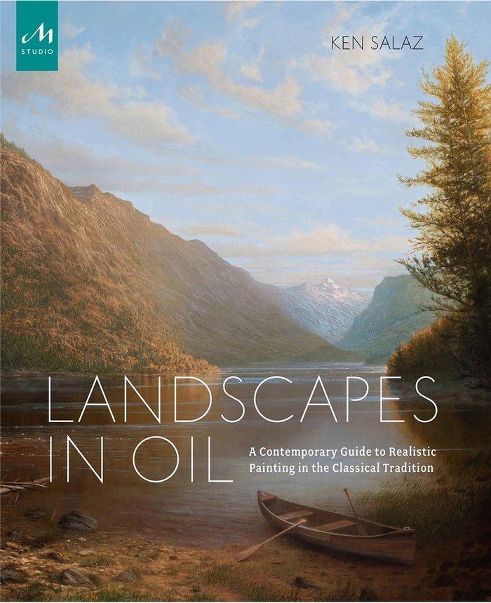 Landscapes in Oil «A Contemporary Guide to Realistic Painting in the Classical»