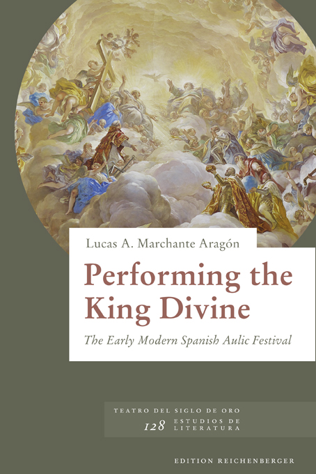 Performing the King Divine. The Early Modern Spanish Aulic Festival (9783944244549)