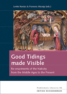Good Tidings made Visible: Re-enactments of the Nativity from the Middle Ages to the Present (9783944244877)