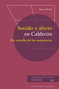 Sonido y afecto en Calderón. Un estudio de las asonancias (9783967280302)