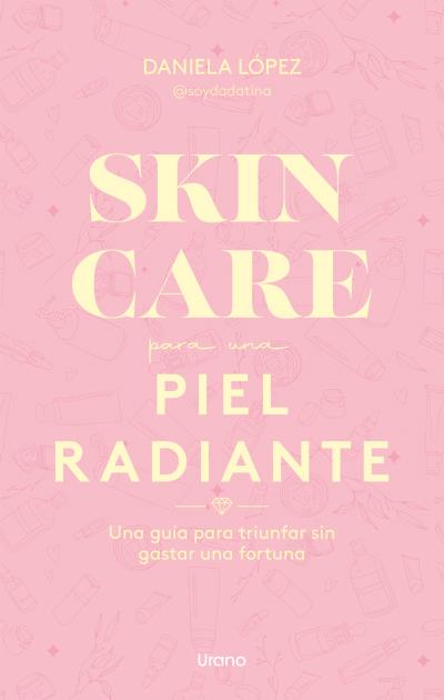 Skincare para una piel radiante   «Una guía para triunfar sin gastar una fortuna»