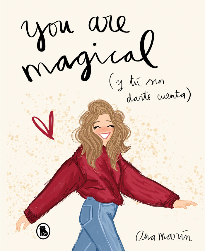 You are magical   «Y tú sin darte cuenta»