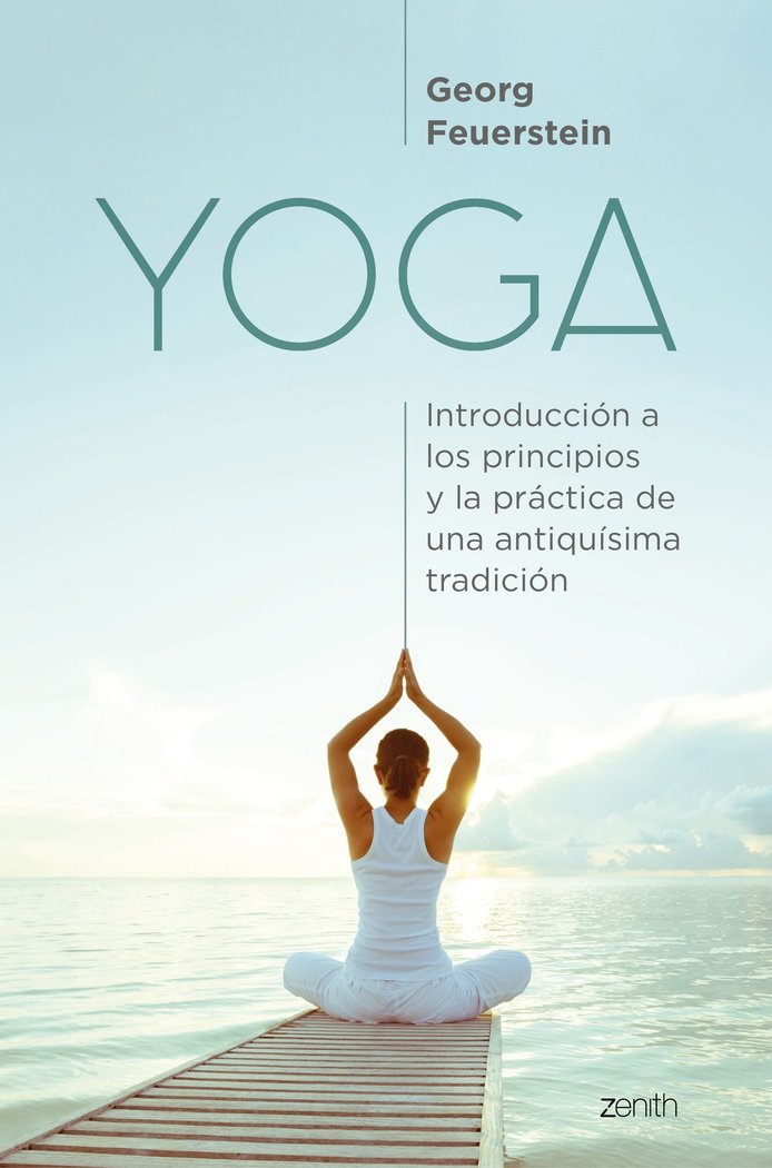 Yoga   «Introducción a los principios y la práctica de una antiquísima tradición»