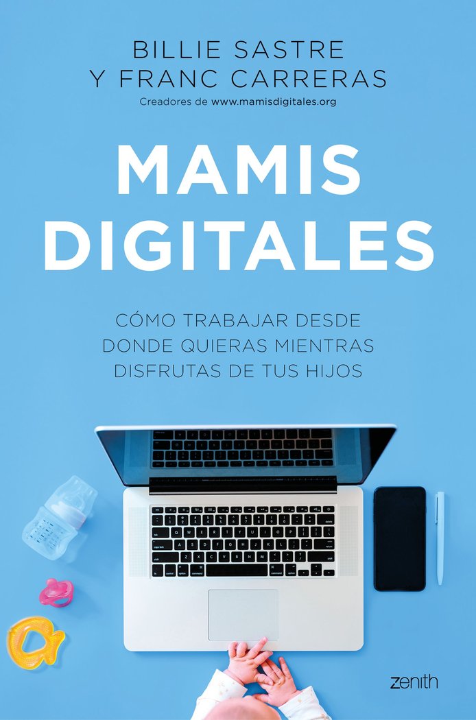 Mamis Digitales   «Cómo trabajar desde donde quieras mientras disfrutas de tus hijos»