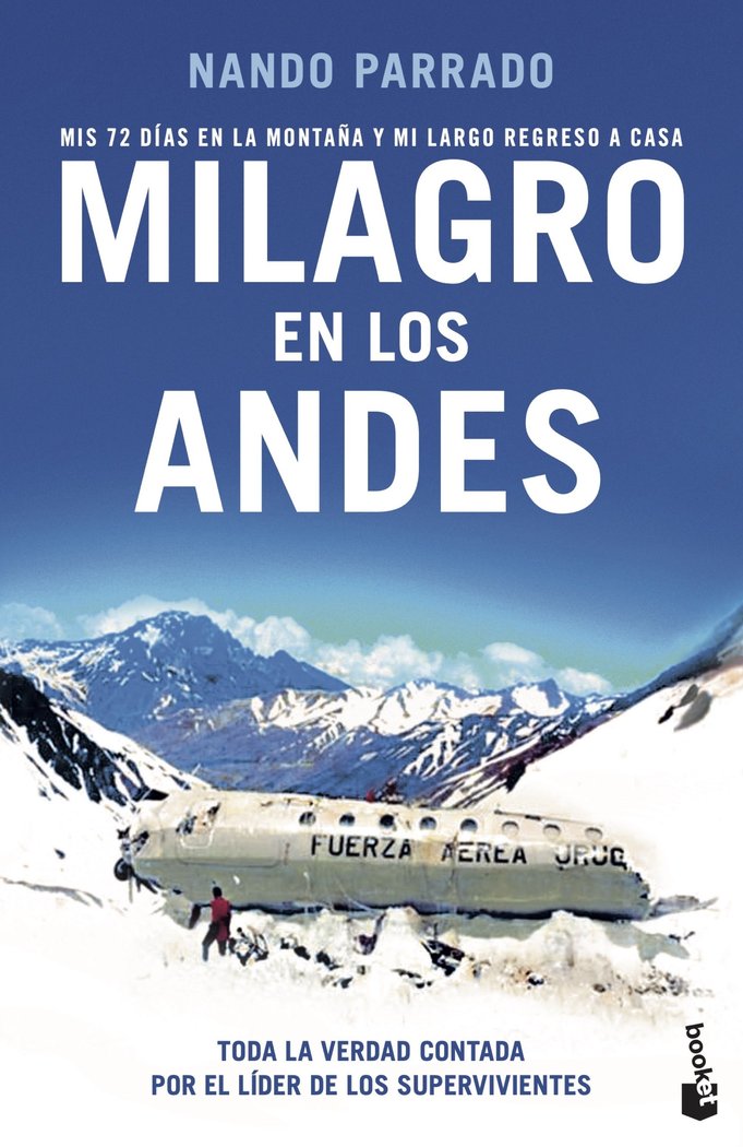 Milagro en los Andes   «Mis 72 días en la montaña y mi largo regreso a casa»